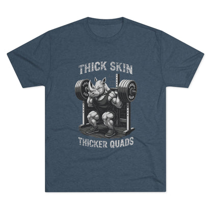 Beast Mode Series - Thick Skin, Thicker Quads - Unisex Triblend T-shirt