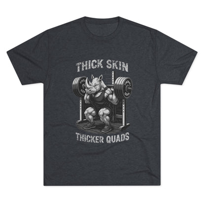 Beast Mode Series - Thick Skin, Thicker Quads - Unisex Triblend T-shirt