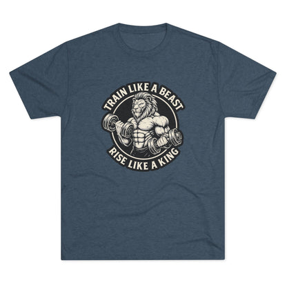 Beast Mode Series - Train Like a Beast, Rise Like a King - Unisex Triblend T-shirt