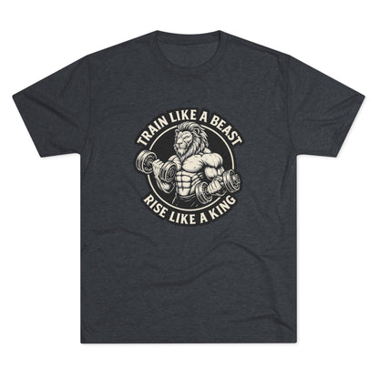 Beast Mode Series - Train Like a Beast, Rise Like a King - Unisex Triblend T-shirt
