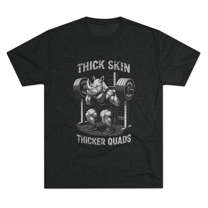 Beast Mode Series - Thick Skin, Thicker Quads - Unisex Triblend T-shirt
