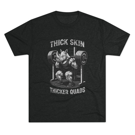 Beast Mode Series - Thick Skin, Thicker Quads - Unisex Triblend T-shirt