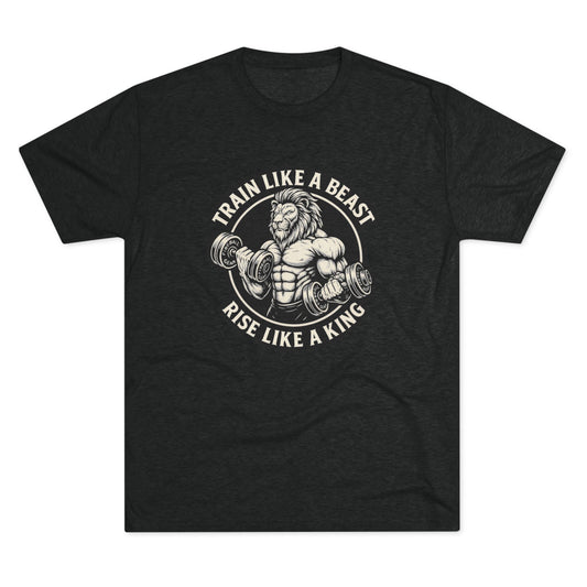 Beast Mode Series - Train Like a Beast, Rise Like a King - Unisex Triblend T-shirt